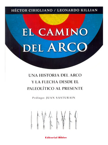 Camino Del Arco, El. Una Historia Del Arco Y La Flecha Desde