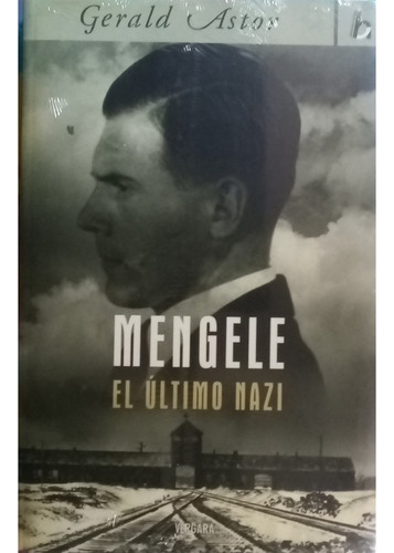 Mengele: El Último Nazi - Gerald Astor, Vergara 2006 (Usado)