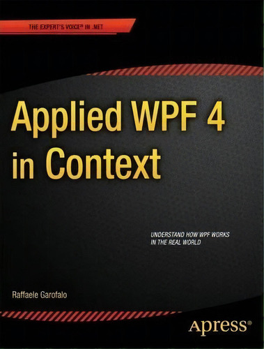 Applied Wpf 4 In Context, De Raffaele Garofalo. Editorial Springer-verlag Berlin And Heidelberg Gmbh & Co. Kg, Tapa Blanda En Inglés