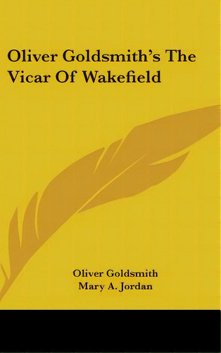 Oliver Goldsmith's The Vicar Of Wakefield, De Goldsmith, Oliver. Editorial Kessinger Pub Llc, Tapa Dura En Inglés