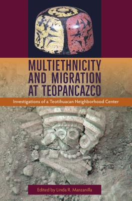 Libro Multiethnicity And Migration At Teopancazco: Invest...