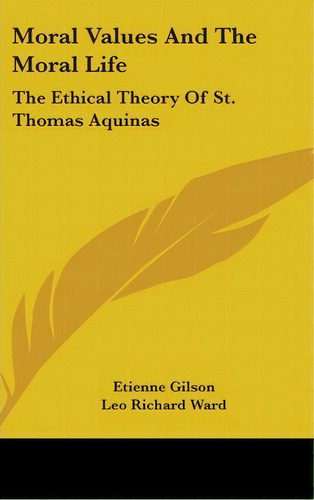 Moral Values And The Moral Life, De Etienne Gilson. Editorial Kessinger Publishing, Tapa Dura En Inglés