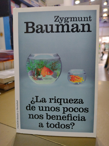 La Riqueza De Unos Pocos Nos Beneficia A Todos Bauman