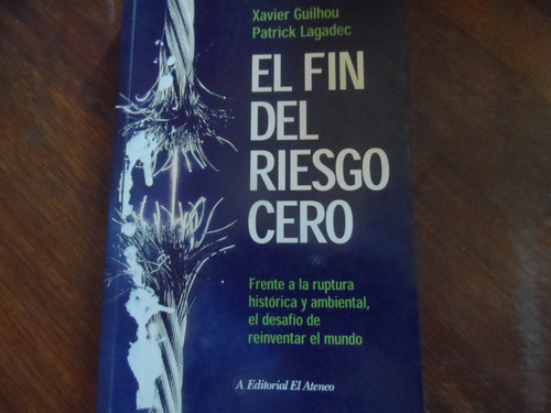 Libro El Fin Del Riesgo Cero X Guilhou-p Lagadec