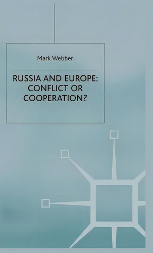Russia And Europe: Conflict Or Cooperation?, De Webber, M.. Editorial Palgrave, Tapa Dura En Inglés