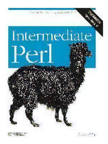 Intermediate Perl : Beyond The Basics Of Learning Perl, De Randal L. Schwartz. Editorial O'reilly Media, Inc, Usa, Tapa Blanda En Inglés