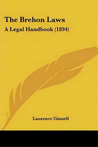 The Brehon Laws, De Laurence Ginnell. Editorial Kessinger Publishing, Tapa Blanda En Inglés