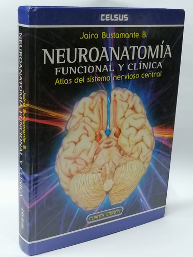 Neuroanatomía Funcional Y Clínico - Jairo Bustamante B.