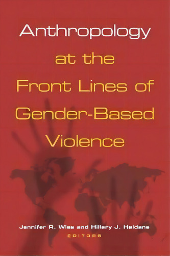 Anthropology At The Front Lines Of Gender-based Violence, De Jennifer R. Wies., Vol. 1. Editorial Vanderbilt University Press, Tapa Dura En Inglés