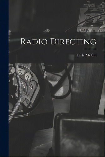 Radio Directing, De Mcgill, Earle. Editorial Hassell Street Pr, Tapa Blanda En Inglés