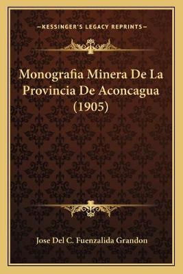 Libro Monografia Minera De La Provincia De Aconcagua (190...