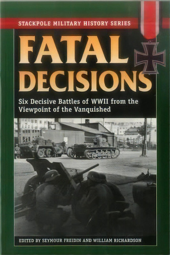 Fatal Decisions, De Seymour Freiden. Editorial Stackpole Books, Tapa Blanda En Inglés