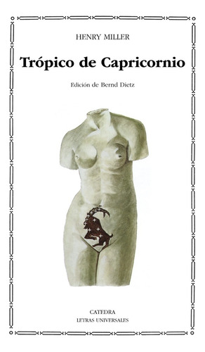 Trópico De Capricórnio, De Miller, Henry. Serie N/a, Vol. Volumen Unico. Editorial Cátedra, Tapa Blanda, Edición 6 En Español, 2010