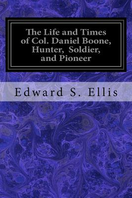 Libro The Life And Times Of Col. Daniel Boone, Hunter, So...