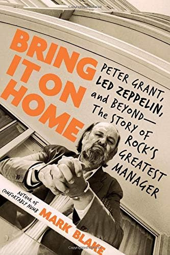 Bring It On Home: Peter Grant, Led Zeppelin, And Beyond -- The Story Of Rockøs Greatest Manager, De Blake, Mark. Editorial Da Capo Press, Tapa Blanda En Inglés