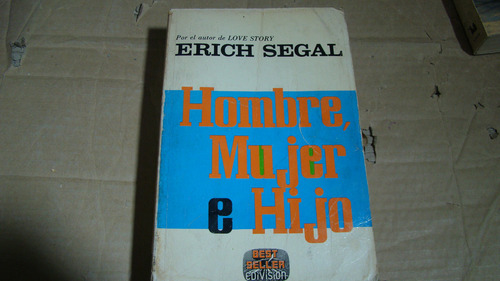 Hombre , Mujer E Hijo , Erich Segal , Año 1980 , 230 Paginas