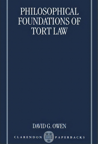 The Philosophical Foundations Of Tort Law, De David G. Owen. Editorial Oxford University Press, Tapa Blanda En Inglés