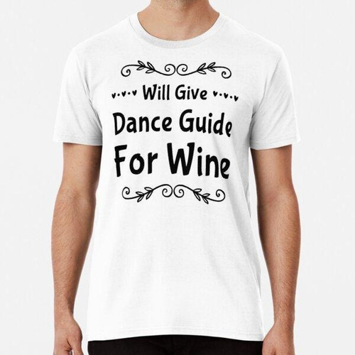 Remera Dará Guía De Baile Para Vino Algodon Premium