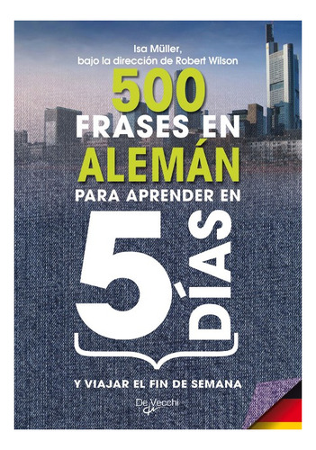 Aleman 500 Frases Para Aprender En 5 Dias Y Viajar El Fin De