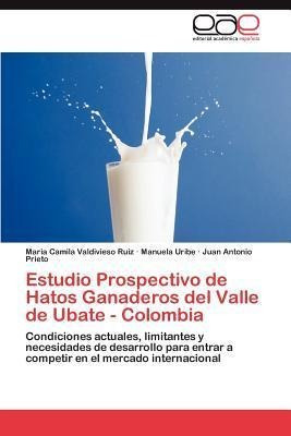 Estudio Prospectivo De Hatos Ganaderos Del Valle De Ubate...