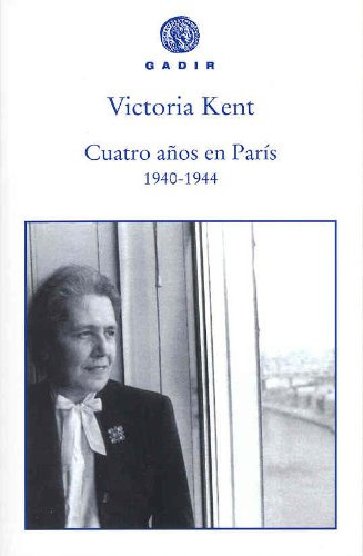 Cuatro Años En Paris -1940-1944- -gadir Ensayo Y Biografia-