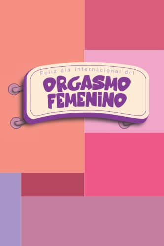 Feliz Dia Del Orgasmo Femenino: Cuaderno 5a  8 De Agosto 