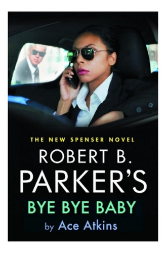 Robert B. Parker's Bye Bye Baby - Ace Atkins. Eb4