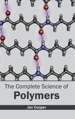 Complete Science Of Polymers - Dr Jan Cooper (hardback)