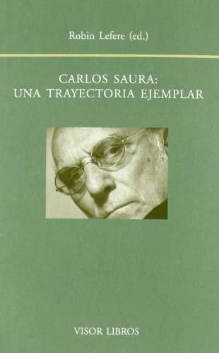 Libro Carlos Saura Una Trayectoria Ejemplar De Lefere Robin