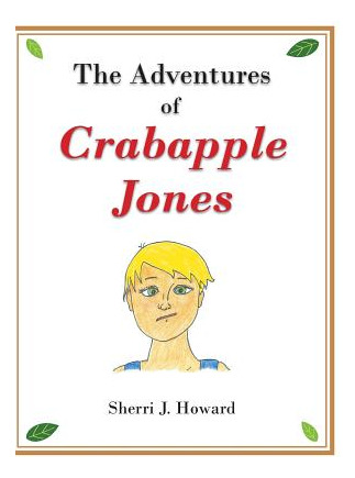 Libro The Adventures Of Crabapple Jones - Howard, Sherri J.