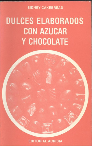 Dulces Elaborados Con Azúcar/chocolate  -  Cakebread, S.