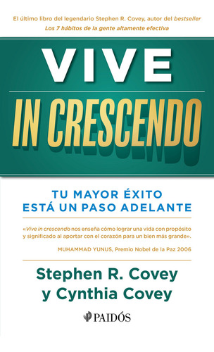 Vive In Crescendo: Tu Mayor Éxito Está Un Paso Adelante, De Stephen R. Covey., Vol. 0.0. Editorial Paidós, Tapa Blanda, Edición 1.0 En Español, 2023