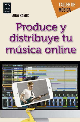 Libro- Produce Y Distribuye Tu Música Online: Guía Práctica 