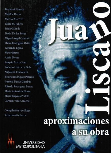 Juan Liscano Aproximaciones A Su Obra / Comp. Rafael Arráiz
