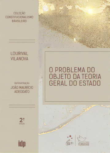 O Problema Do Objeto Da Teoria Geral Do Estado - Coleção Constitucionalismo Brasileiro, De Vilanova Lourival. Editora Forense, Capa Mole Em Português