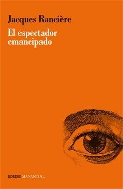 El Espectador Emancipado. Jacques Ranciere. Manantial