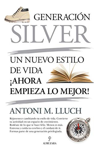 Generacion Silver: Un Nuevo Estilo De Vida, Ahora Empieza Lo