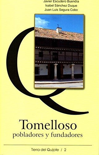 Tomelloso, Pobladores Y Fundadores (tierra Del Quijote)