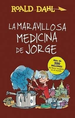 La Maravillosa Medicina De Jorge  - Roald Dahl