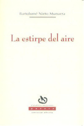 La Estirpe Del Aire, De Nieto Munuera, Bartolomé. Editorial Alhulia, S.l., Tapa Blanda En Español