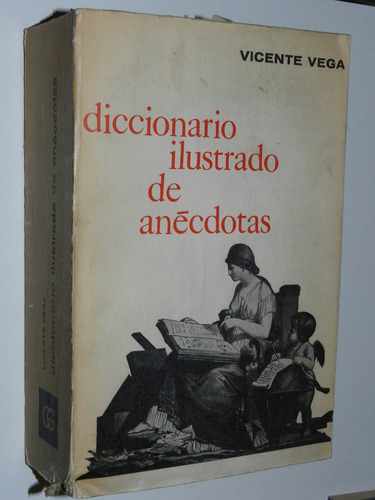 Diccionario Ilustrado De Anecdotas - Vicente Vega - G. Gili