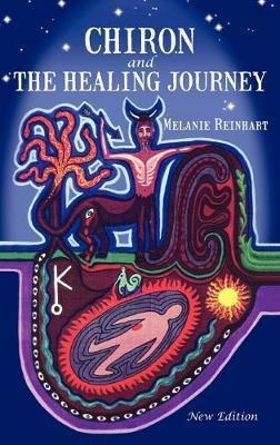 Chiron And The Healing Journey - Melanie Reinhart(hardback)