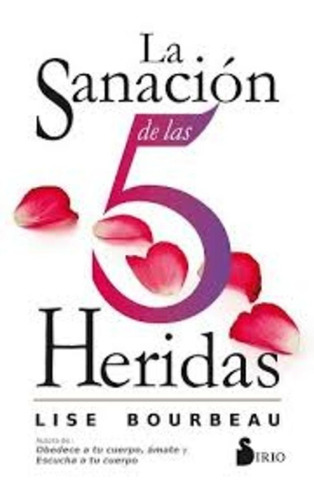 Libro: La Sanación De Las 5 Heridas ( Lise Bourbeau )