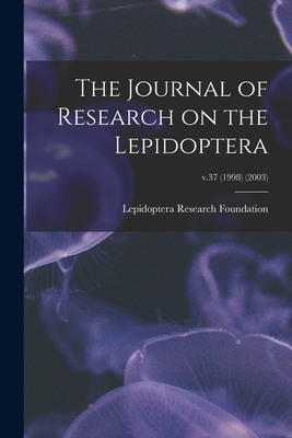 Libro The Journal Of Research On The Lepidoptera; V.37 (1...