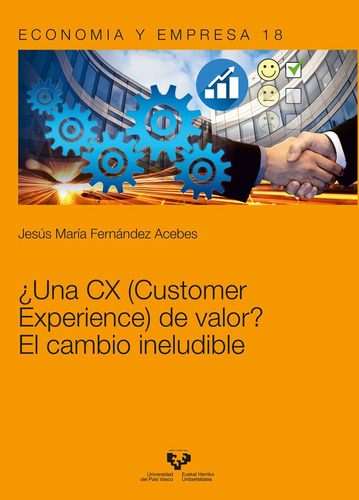 Una Cx Customer Experience De Valor - Fernandez Acebes, J...