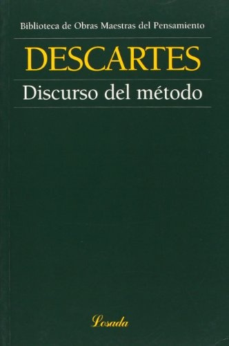 Discurso del método, de Descartes, René. Serie N/a, vol. Volumen Unico. Editorial Losada, tapa blanda, edición 1 en español, 2004
