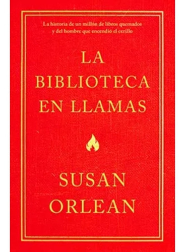 La Biblioteca En Llamas - Susan Orlean - Original