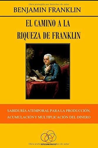 El Camino A La Riqueza De Franklin Sabiduria Atemporal Para, De Franklin, Benja. Editorial Independently Published, Tapa Blanda En Español, 2019