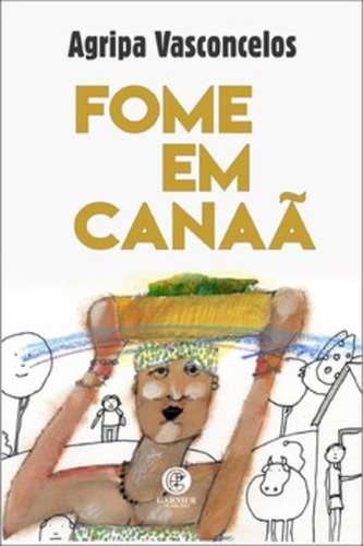 Fome em Canaã: + marcador de páginas, de Vasconcelos, Agripa. Editora IBC - Instituto Brasileiro de Cultura Ltda, capa mole em português, 2020