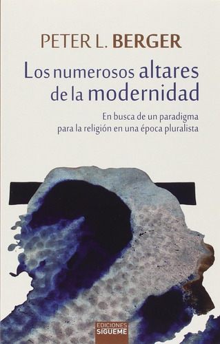 Los Numerosos Altares De La Modernidad: En Busca De Un Parad